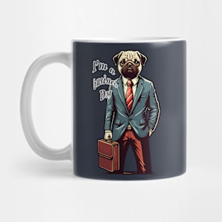 I’m a Businessdog - Funny Dog in Suit Vector design Mug